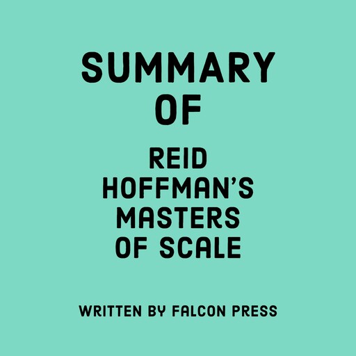 Summary of Reid Hoffman's Masters of Scale, Falcon Press