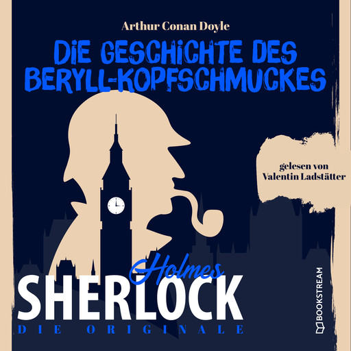 Die Originale: Die Geschichte des Beryll-Kopfschmuckes (Ungekürzt), Arthur Conan Doyle