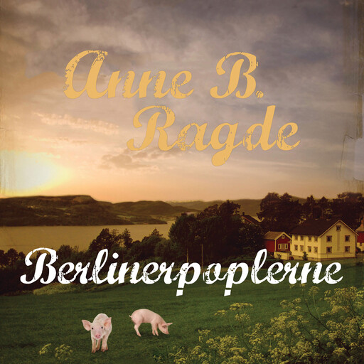 Berlinerpoplerne, Anne B. Ragde