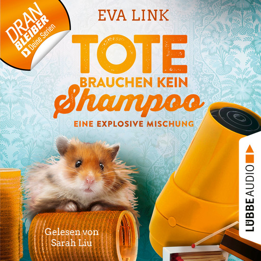 Eine explosive Mischung - Tote brauchen kein Shampoo - Allgäu-Krimi, Folge 5 (Ungekürzt), Eva Link