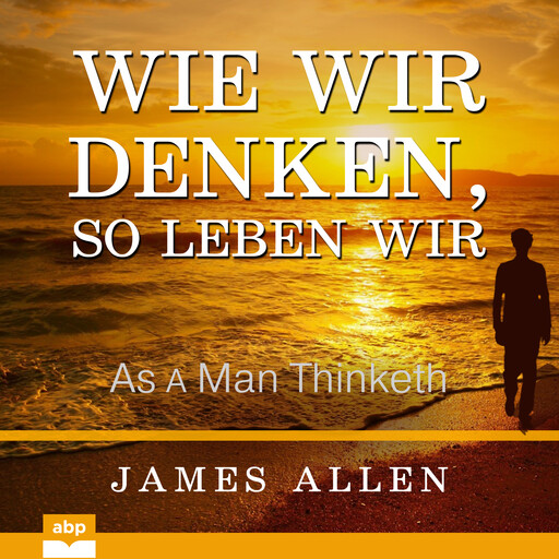 Wie wir denken, so leben wir, James Allen