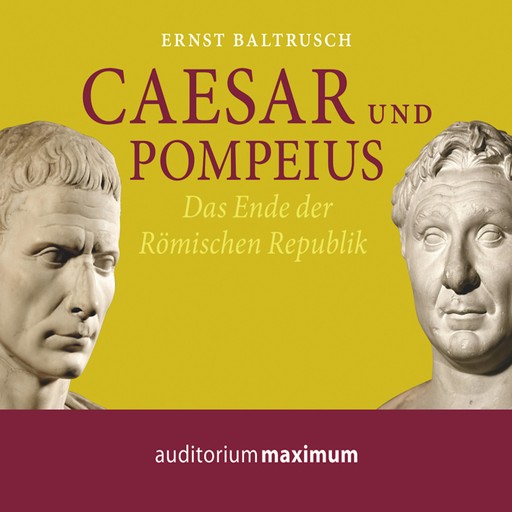 Caesar und Pompeius (Ungekürzt), Ernst Baltrusch