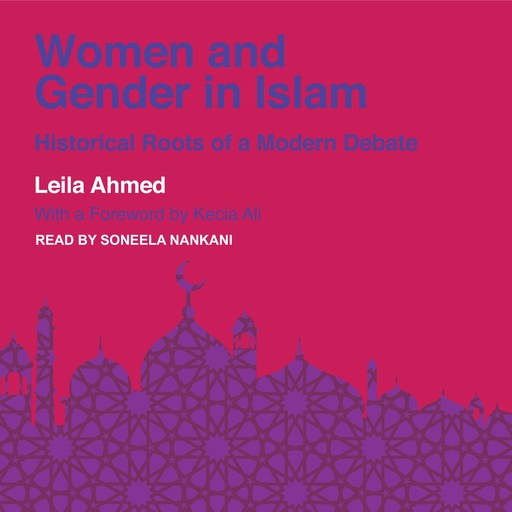 Women and Gender in Islam, Leila Ahmed
