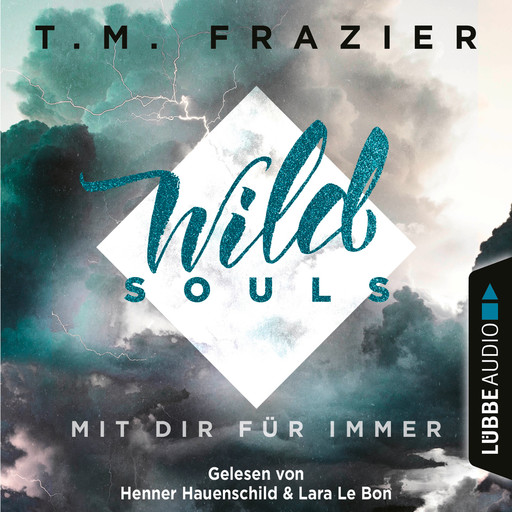 Mit dir für immer - Wild Souls, Band 2, T.M. Frazier