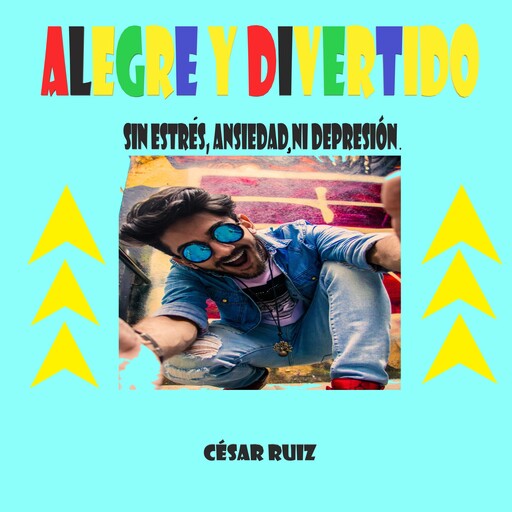 Alegre y divertido, César Ruiz