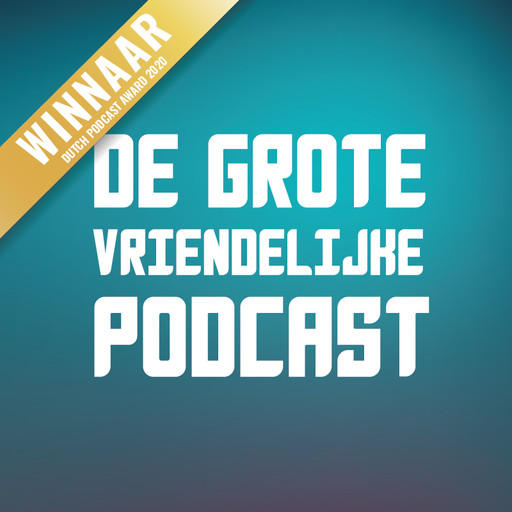 Aflevering 64: Tjibbe Veldkamp en Kees de Boer, De Grote Vriendelijke Podcast