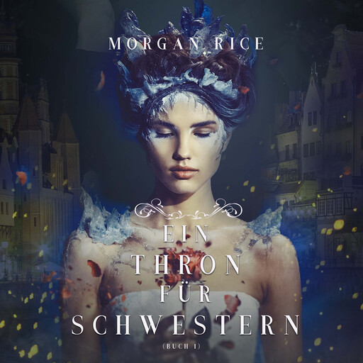 Ein Thron für Schwestern (Buch 1), Morgan Rice