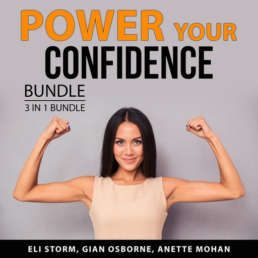 Power Your Confidence Bundle, 3 in 1 Bundle, Anette Mohan, Gian Osborne, Eli Storm