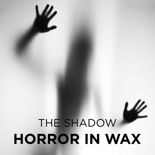 Horror in Wax, The Shadow
