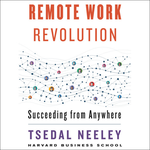 Remote Work Revolution, Tsedal Neeley