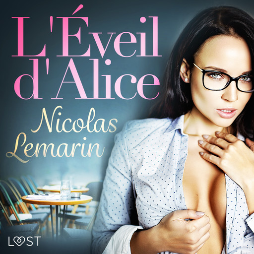 L Éveil d Alice - Une nouvelle érotique, Nicolas Lemarin