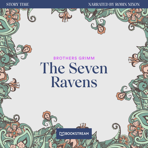 The Seven Ravens - Story Time, Episode 48 (Unabridged), Brothers Grimm