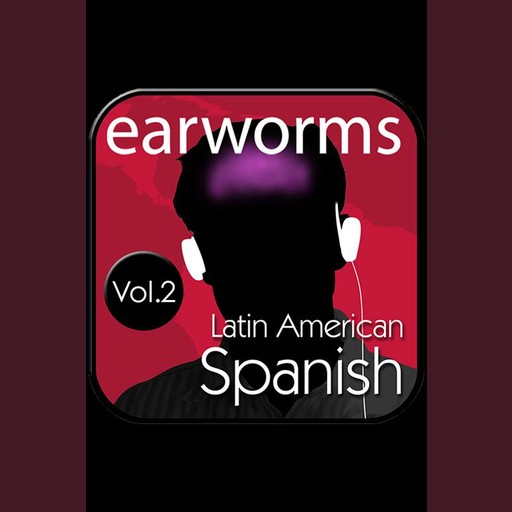 Rapid Spanish Vol. 2 - Latin American Edition, Earworms Learning