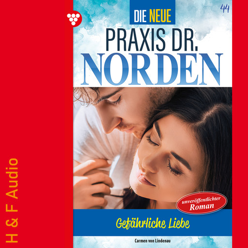 Gefährliche Liebe - Die neue Praxis Dr. Norden, Band 44 (ungekürzt), Carmen von Lindenau