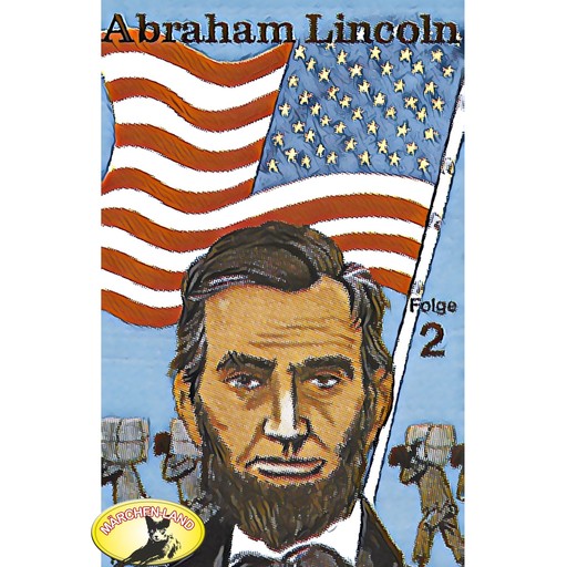 Abenteurer unserer Zeit, Abraham Lincoln, Folge 2, Kurt Stephan