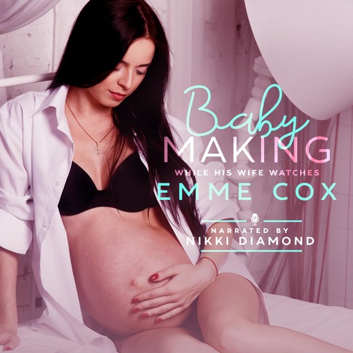 Baby Making While His Wife Watches, Emme Cox