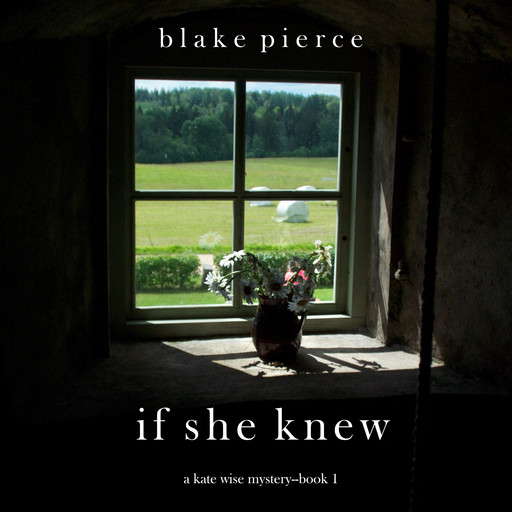 If She Knew (A Kate Wise Mystery. Book 1), Blake Pierce