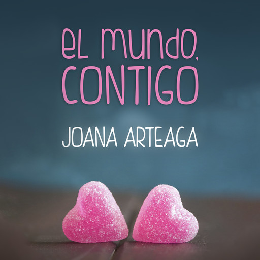 El mundo, contigo, Joana Arteaga