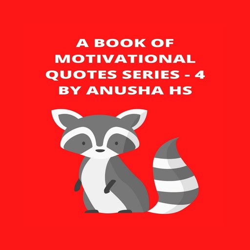 A Book of Motivational Quotes series - 4, Anusha hs