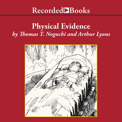 Physical Evidence, Thomas Noguchi, Arthur Lyons