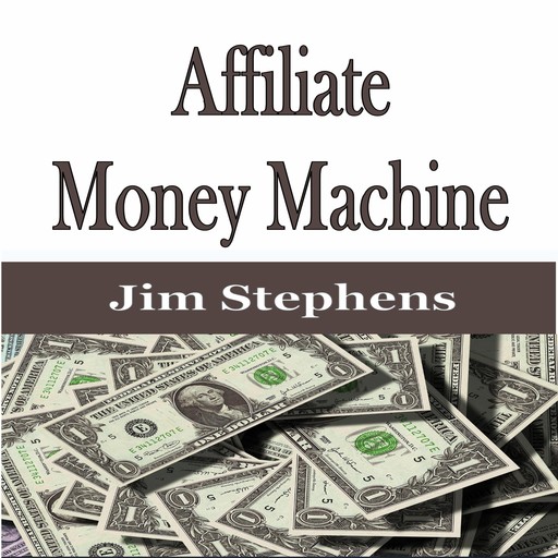 Affiliate Money Machine, Jim Stephens