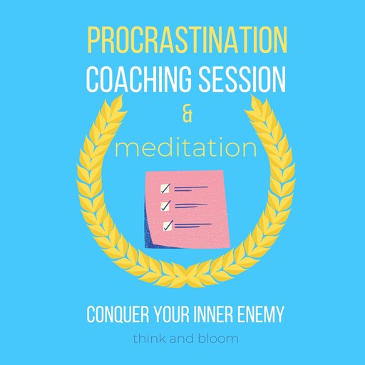 Procrastination Coaching Session & Meditation - conquer your inner enemy, Bloom Think