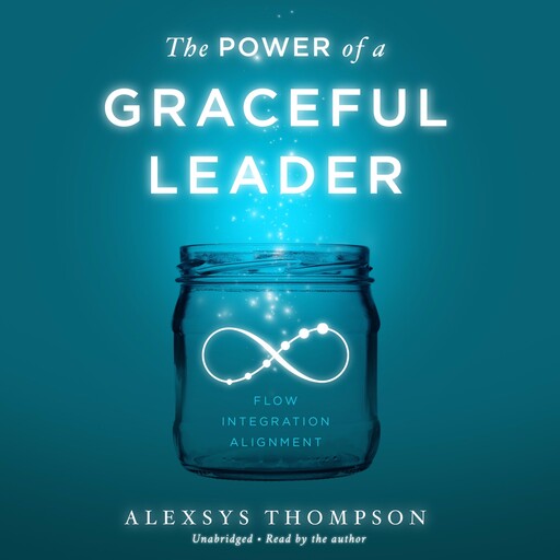 The Power of a Graceful Leader, Alexsys Thompson