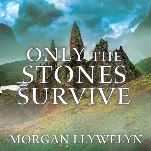 Only the Stones Survive, Morgan Llywelyn