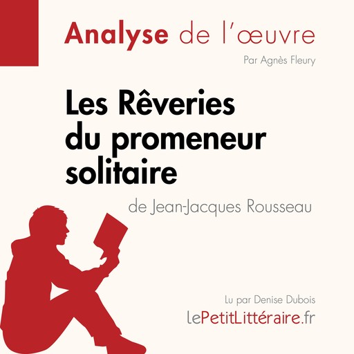 Les Rêveries du promeneur solitaire de Jean-Jacques Rousseau (Fiche de lecture), Agnès Fleury, LePetitLitteraire