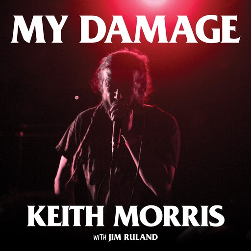 My Damage, Jim Ruland, Keith Morris