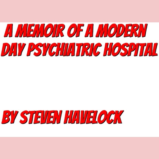 A Memoir of a Modern Day Psychiatric Hospital, Zahid Zaman