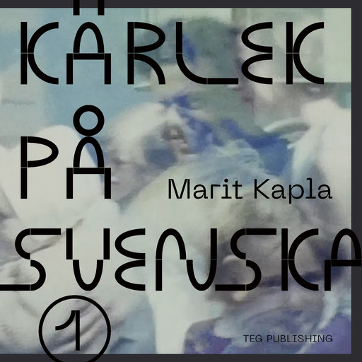 Kärlek på svenska, Marit Kapla