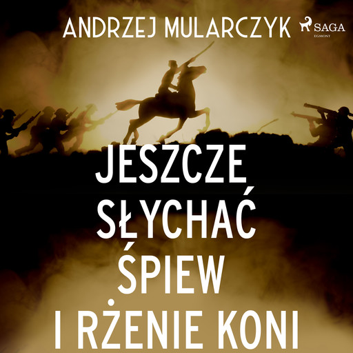 Jeszcze słychać śpiew i rżenie koni, Andrzej Mularczyk
