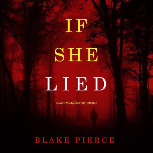 If She Lied (A Kate Wise Mystery—Book 8), Blake Pierce