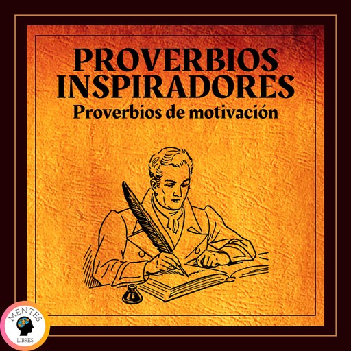 Proverbios Inspiradores Proverbios de Motivación, MENTES LIBRES