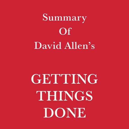 Summary of David Allen's Getting Things Done, Swift Reads