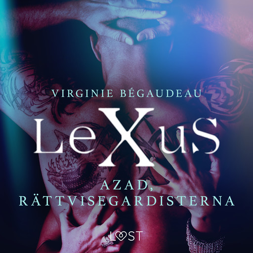 LeXuS: Azad, Rättvisegardisterna - erotisk dystopi, Virginie Bégaudeau