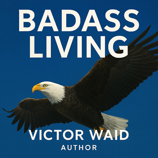 BADASS LIVING, Victor Waid