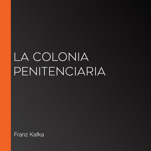La colonia penitenciaria, Franz Kafka