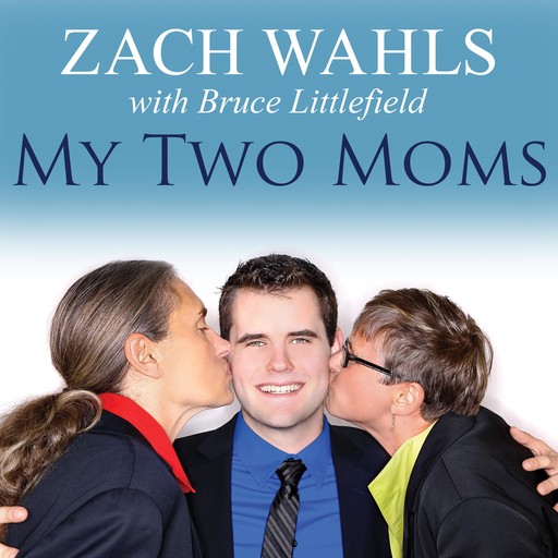My Two Moms, Bruce Littlefield, Zach Wahls