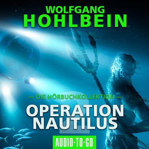 Operation Nautilus 2 - Die Hörbuchkollektion (Gekürzt), Wolfgang Hohlbein