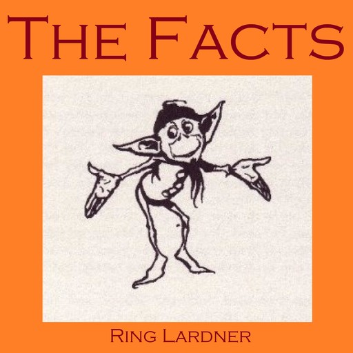 The Facts, Ring Lardner