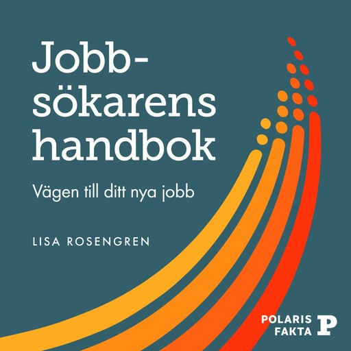 Jobbsökarens handbok: vägen till ditt nya jobb, Lisa Rosengren