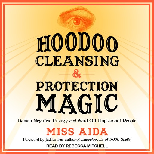 Hoodoo Cleansing and Protection Magic, Judika Illes, Miss Aida