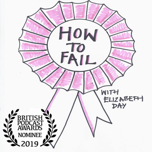 S4, Ep2 How to Fail: John Crace, Elizabeth Day
