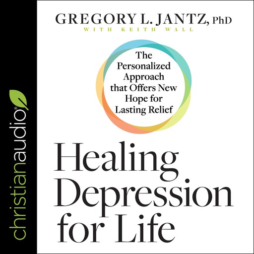 Healing Depression for Life, Gregory L.Jantz, Keith Wall