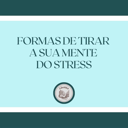 Formas de tirar a sua mente do stress, LIBROTEKA