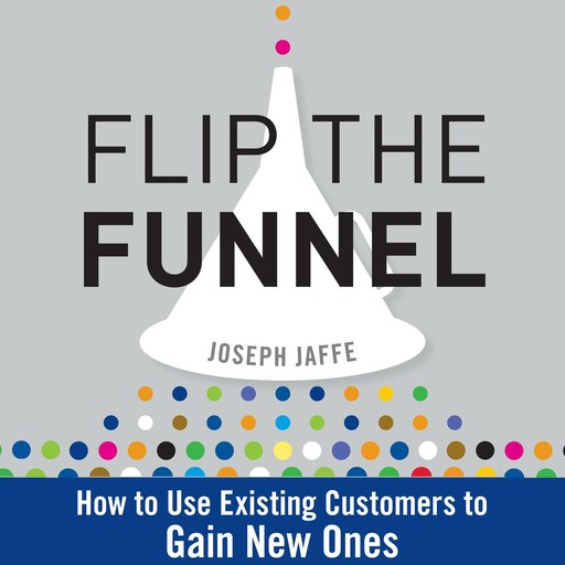 Flip the Funnel, Joseph Jaffe