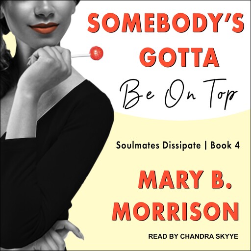 Somebody's Gotta Be On Top, Mary B. Morrison