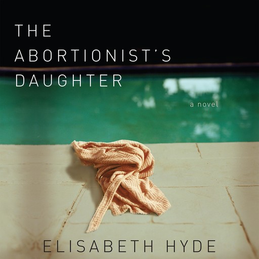 The Abortionist's Daughter, Elisabeth Hyde